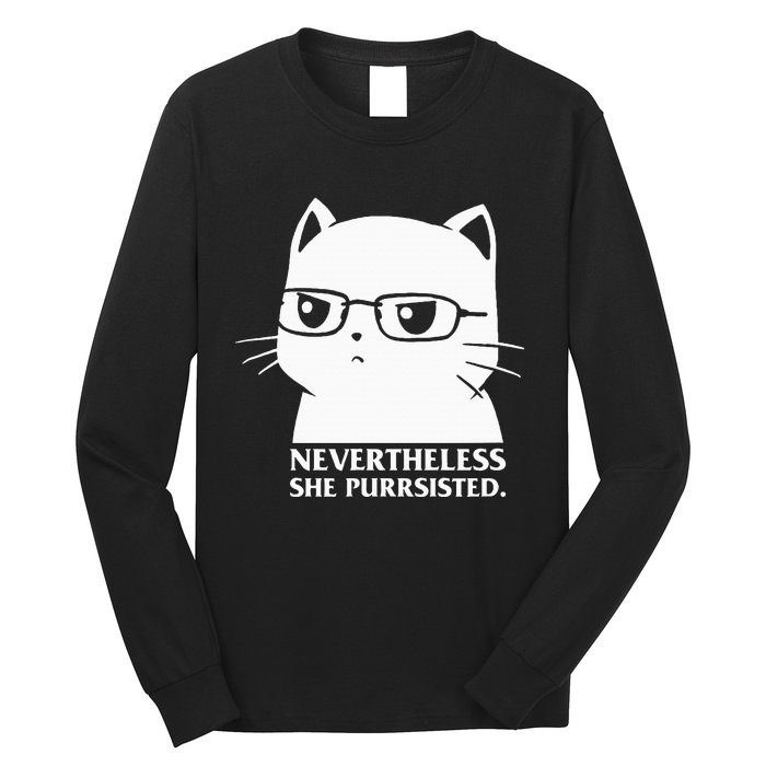 Nevertheless She Persisted Cat Nerd Funny Kitten Pet Owner Long Sleeve Shirt