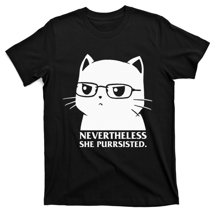 Nevertheless She Persisted Cat Nerd Funny Kitten Pet Owner T-Shirt