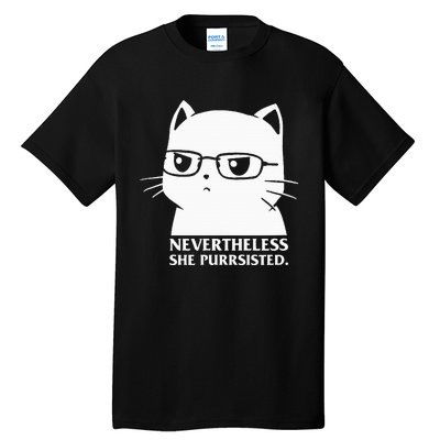 Nevertheless She Persisted Cat Nerd Funny Kitten Pet Owner Tall T-Shirt