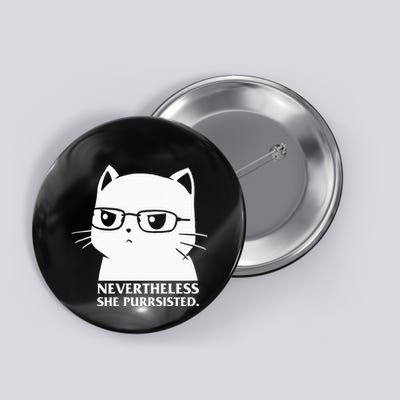 Nevertheless She Persisted Cat Nerd Funny Kitten Pet Owner Button