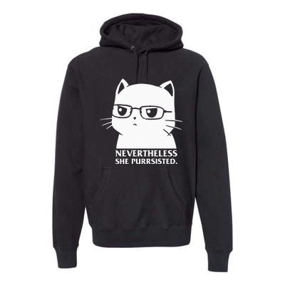 Nevertheless She Persisted Cat Nerd Funny Kitten Pet Owner Premium Hoodie