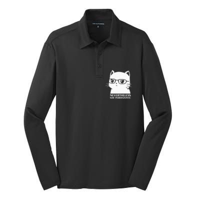 Nevertheless She Persisted Cat Nerd Funny Kitten Pet Owner Silk Touch Performance Long Sleeve Polo