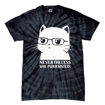 Nevertheless She Persisted Cat Nerd Funny Kitten Pet Owner Tie-Dye T-Shirt