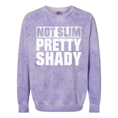 Not Slim Pretty Shady Colorblast Crewneck Sweatshirt