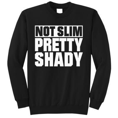 Not Slim Pretty Shady Sweatshirt