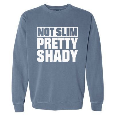 Not Slim Pretty Shady Garment-Dyed Sweatshirt