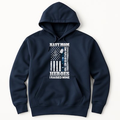 NavyMom Some People Never Meet Their Heroes I Raised Mine Hoodie