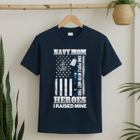 NavyMom Some People Never Meet Their Heroes I Raised Mine T-Shirt