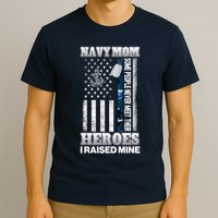 NavyMom Some People Never Meet Their Heroes I Raised Mine T-Shirt