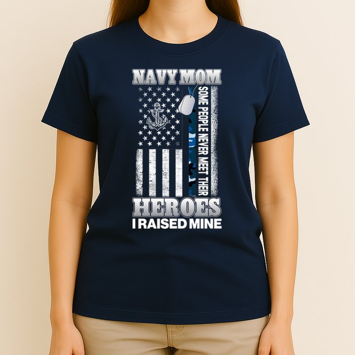 NavyMom Some People Never Meet Their Heroes I Raised Mine T-Shirt