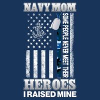 NavyMom Some People Never Meet Their Heroes I Raised Mine T-Shirt