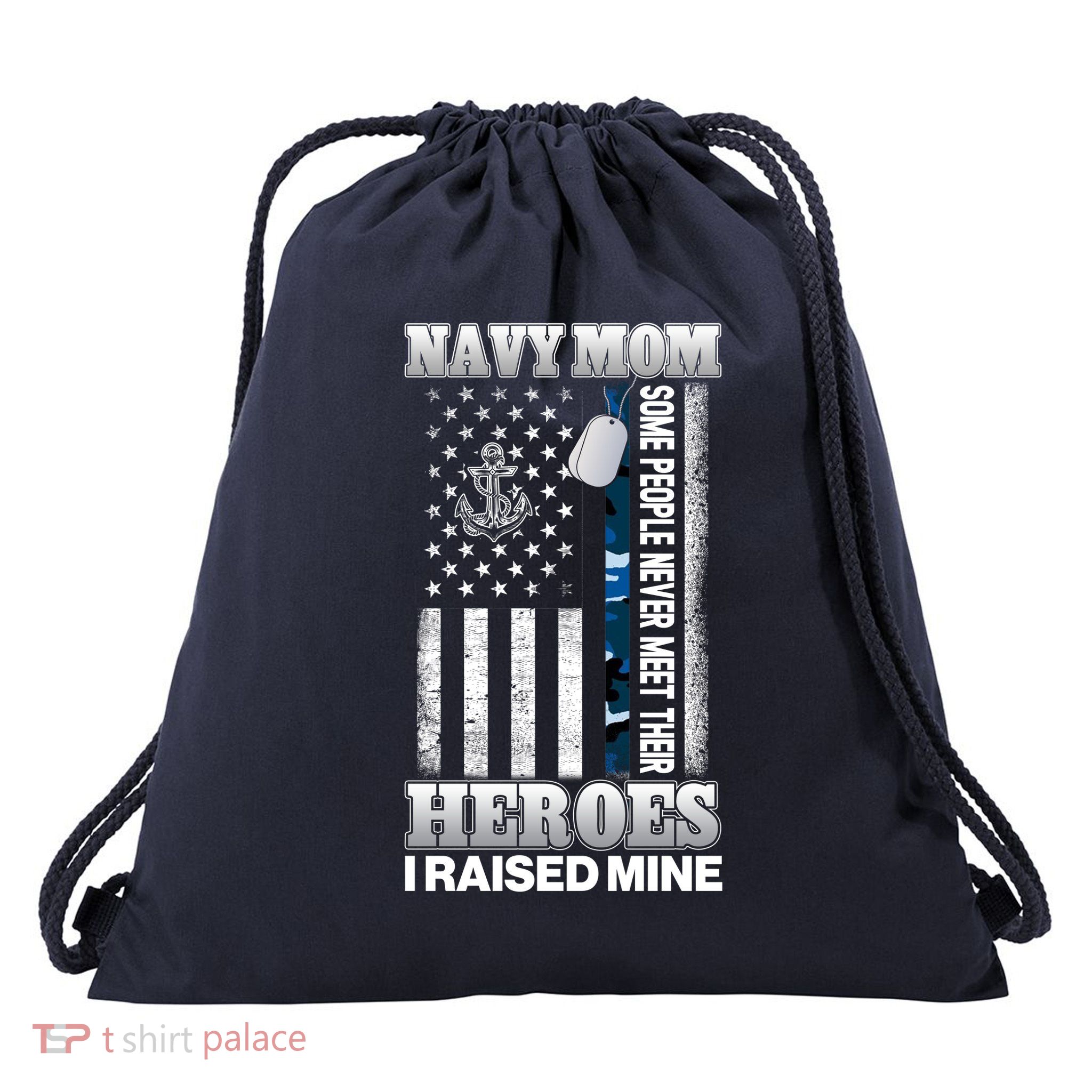 NavyMom Some People Never Meet Their Heroes I Raised Mine Drawstring Bag