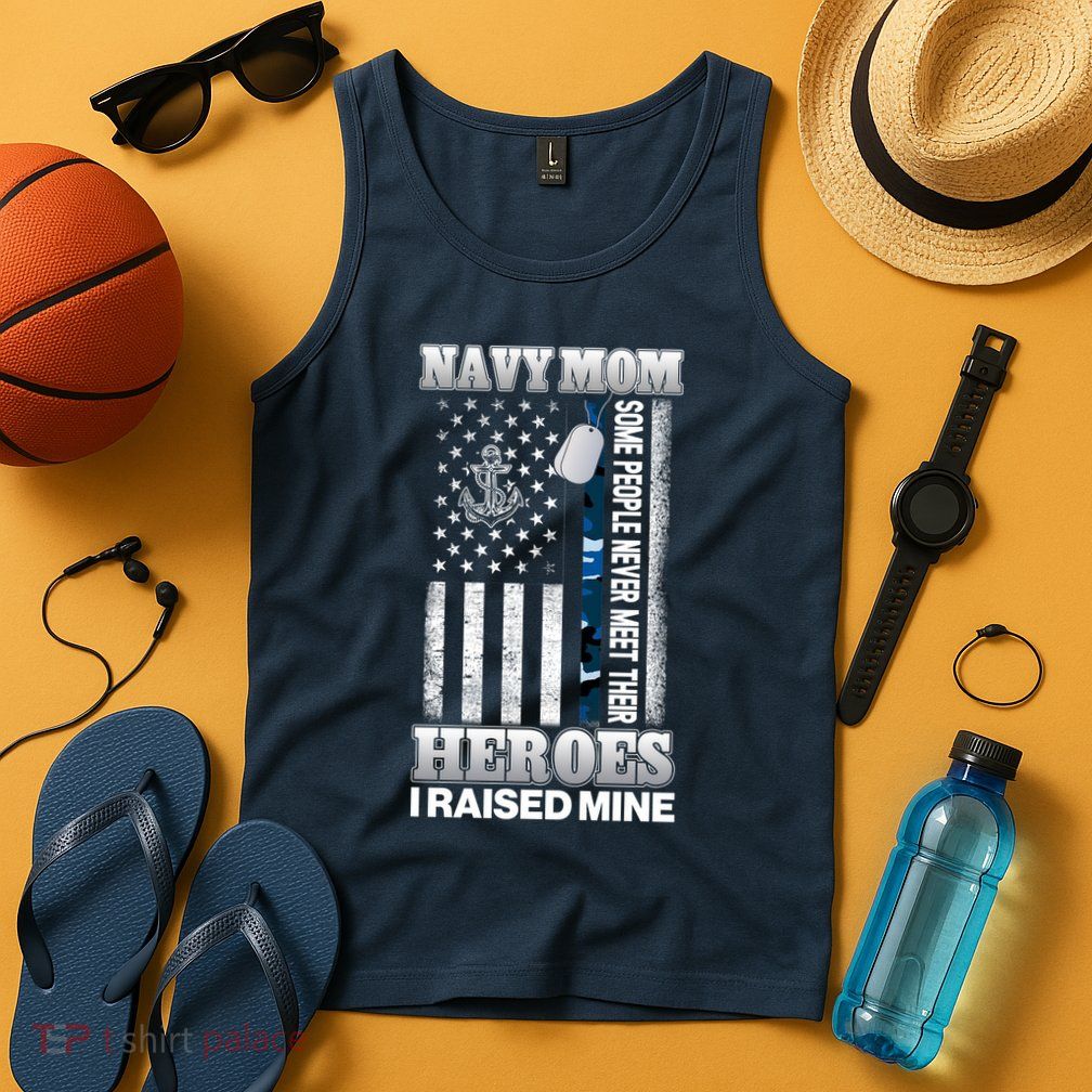 NavyMom Some People Never Meet Their Heroes I Raised Mine Tank Top