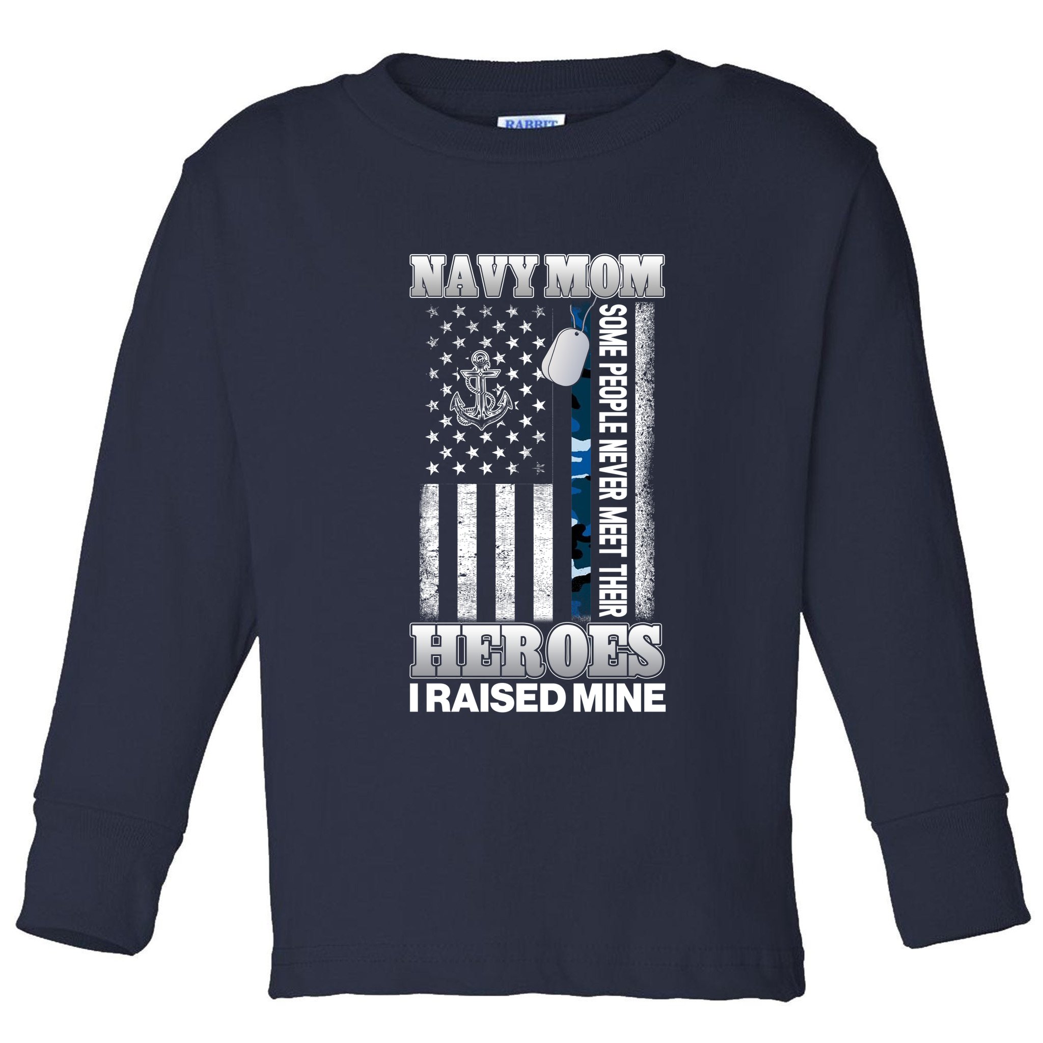 NavyMom Some People Never Meet Their Heroes I Raised Mine Toddler Long Sleeve Shirt