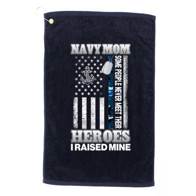 NavyMom Some People Never Meet Their Heroes I Raised Mine Golf Towel