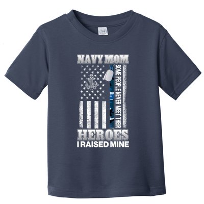 NavyMom Some People Never Meet Their Heroes I Raised Mine Toddler T-Shirt
