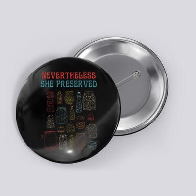 Nevertheless She Preserved Button