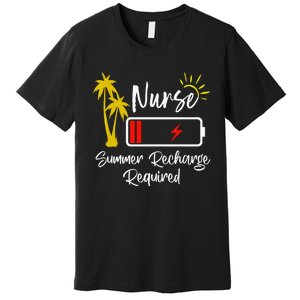 Nurse Summer Recharge Required Last Day School Nurses Premium T-Shirt