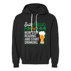 Now Stop Reading And Get Ing Beer Funny Gift St Patrick’s Day Gift Garment-Dyed Fleece Hoodie