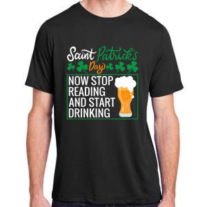 Now Stop Reading And Get Ing Beer Funny Gift St Patrick’s Day Gift Adult ChromaSoft Performance T-Shirt