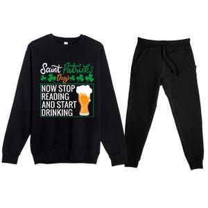 Now Stop Reading And Get Ing Beer Funny Gift St Patrick’s Day Gift Premium Crewneck Sweatsuit Set