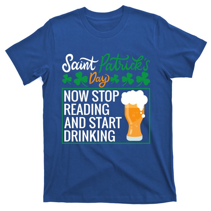 Now Stop Reading And Get Ing Beer Funny Gift St Patrick’s Day Gift T-Shirt