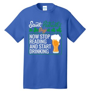 Now Stop Reading And Get Ing Beer Funny Gift St Patrick’s Day Gift Tall T-Shirt