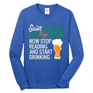 Now Stop Reading And Get Ing Beer Funny Gift St Patrick’s Day Gift Tall Long Sleeve T-Shirt