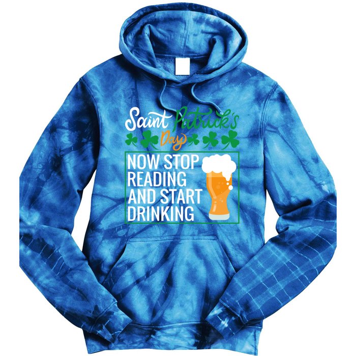 Now Stop Reading And Get Ing Beer Funny Gift St Patrick’s Day Gift Tie Dye Hoodie