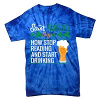 Now Stop Reading And Get Ing Beer Funny Gift St Patrick’s Day Gift Tie-Dye T-Shirt