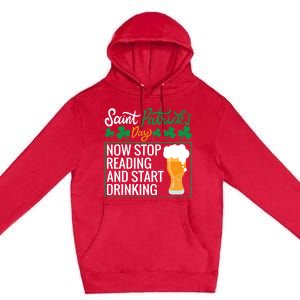 Now Stop Reading And Get Ing Beer Funny Gift St Patrick’s Day Gift Premium Pullover Hoodie