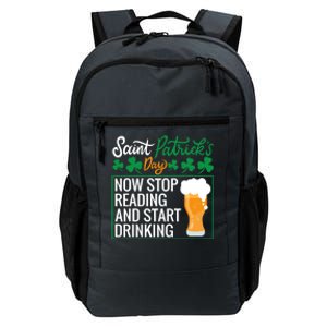 Now Stop Reading And Get Ing Beer Funny Gift St Patrick’s Day Gift Daily Commute Backpack