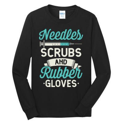 Needles Scrubs Rubber Gloves Funny RN Phlebotomy Nurse Tall Long Sleeve T-Shirt