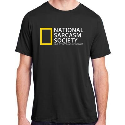 National Sarcasm Society Like We Need Your Support Adult ChromaSoft Performance T-Shirt