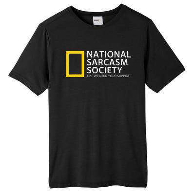 National Sarcasm Society Like We Need Your Support Tall Fusion ChromaSoft Performance T-Shirt