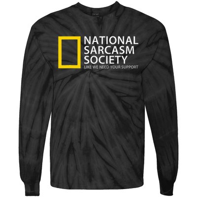 National Sarcasm Society Like We Need Your Support Tie-Dye Long Sleeve Shirt