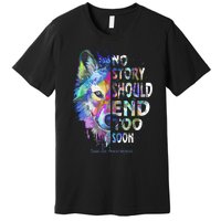 No Story Should End Too Soon Suicide Awareness Teal Wolf Premium T-Shirt