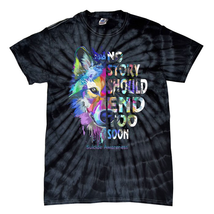 No Story Should End Too Soon Suicide Awareness Teal Wolf Tie-Dye T-Shirt