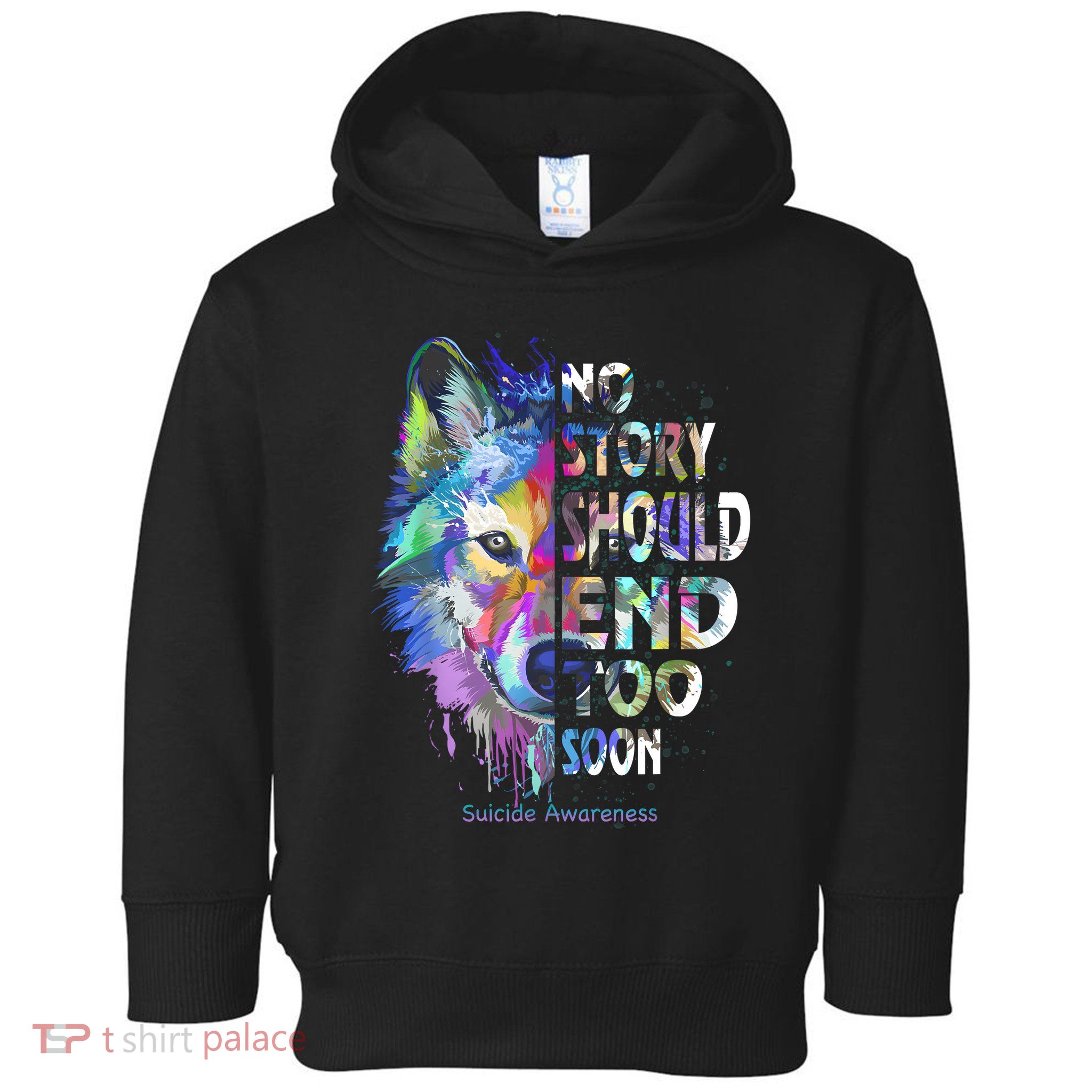 No Story Should End Too Soon Suicide Awareness Teal Wolf Toddler Hoodie