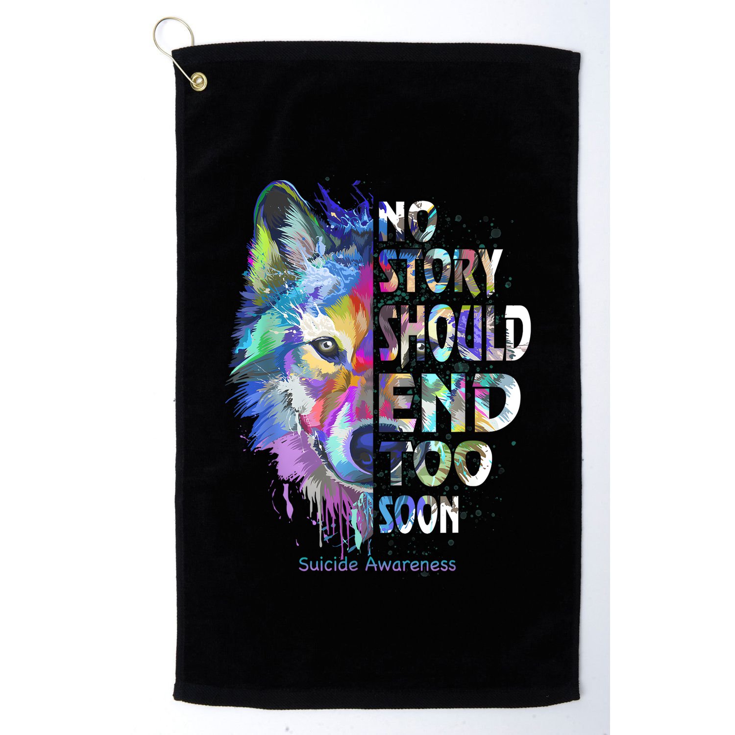 No Story Should End Too Soon Suicide Awareness Teal Wolf Golf Towel