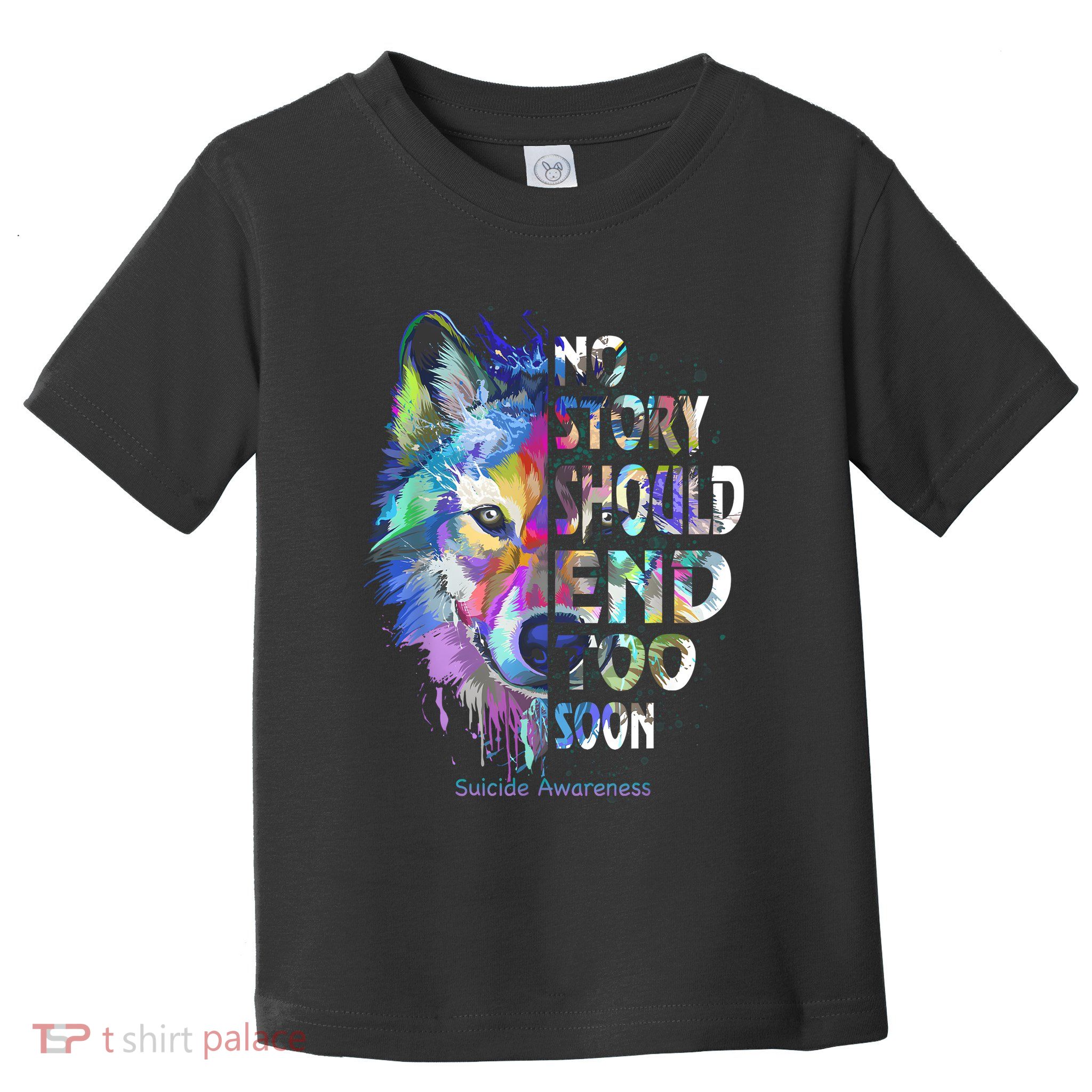 No Story Should End Too Soon Suicide Awareness Teal Wolf Toddler T-Shirt
