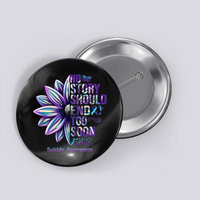 No Story Should End Too Soon Suicide Prevention Awareness Button