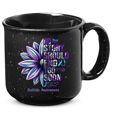 No Story Should End Too Soon Suicide Prevention Awareness 15oz Campfire Ceramic Mug