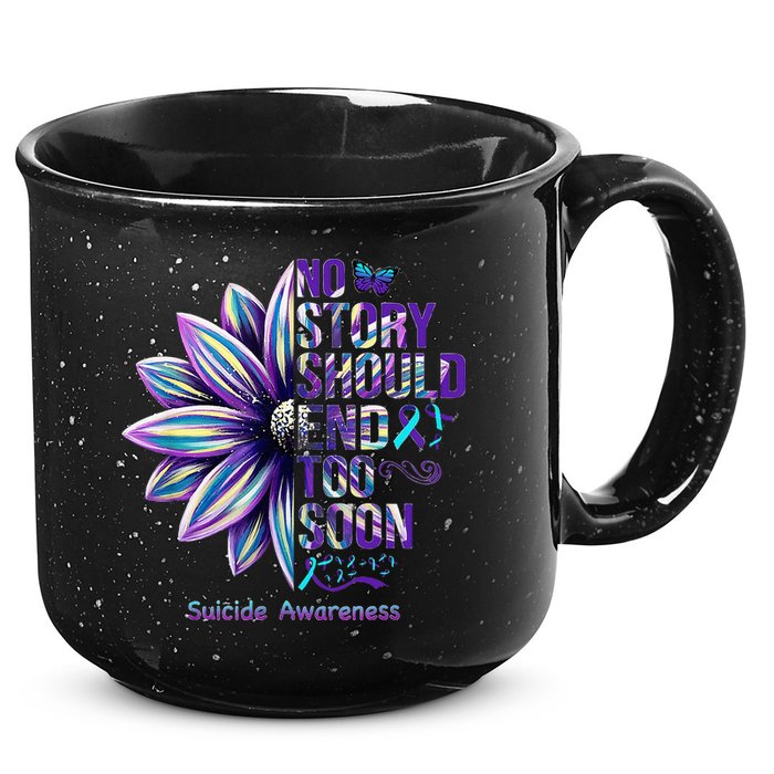 No Story Should End Too Soon Suicide Prevention Awareness 15oz Campfire Ceramic Mug