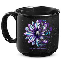 No Story Should End Too Soon Suicide Prevention Awareness 15oz Campfire Ceramic Mug