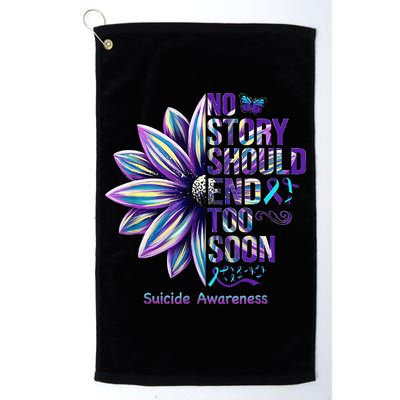 No Story Should End Too Soon Suicide Prevention Awareness Golf Towel