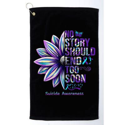 No Story Should End Too Soon Suicide Prevention Awareness Platinum Collection Golf Towel