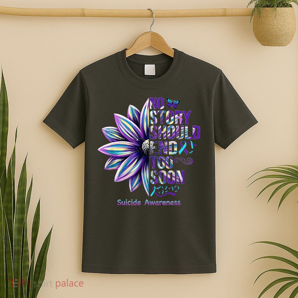 No Story Should End Too Soon Suicide Prevention Awareness T-Shirt