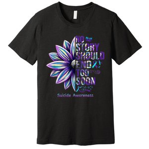 No Story Should End Too Soon Suicide Prevention Awareness Premium T-Shirt