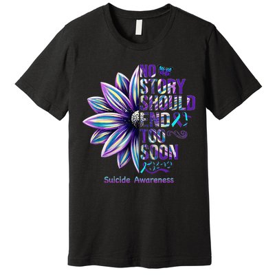 No Story Should End Too Soon Suicide Prevention Awareness Premium T-Shirt